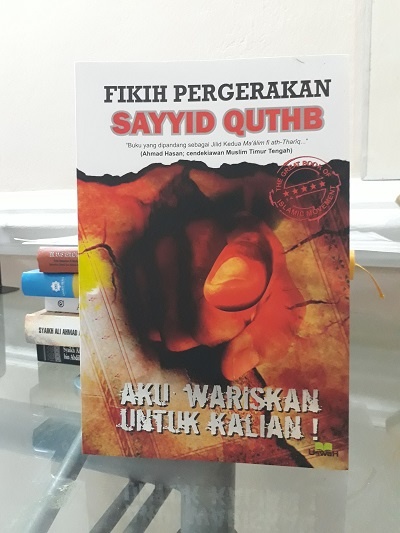 sayyid quthb, fikih pergerakan, aku wariskFiqhud-Da'wah; Maudhu'at fi ad-Da'wah wal-Harakah