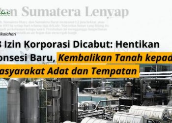 28 Izin Korporasi Dicabut: Hentikan Konsesi Baru, Kembalikan Tanah kepada Masyarakat Adat dan Tempatan